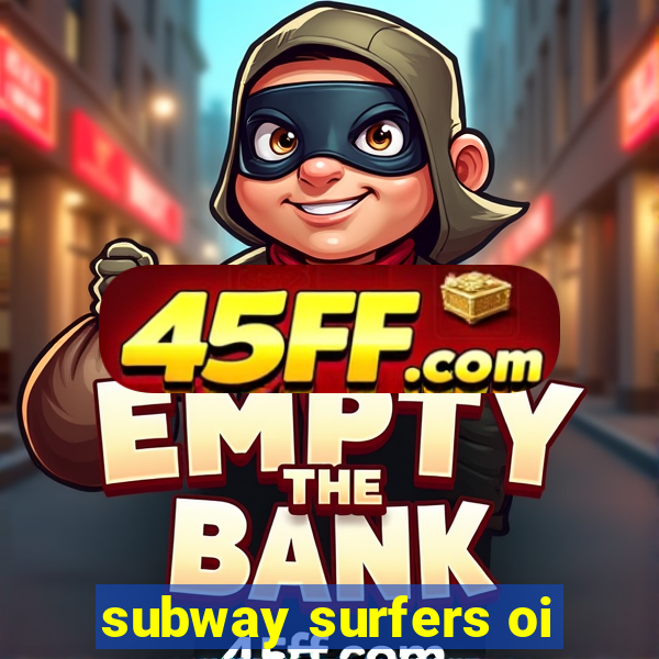 subway surfers oi